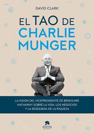 EL TAO DE CHARLIE MUNGER | 9788413440842 | CLARK, DAVID | Llibres Parcir | Librería Parcir | Librería online de Manresa | Comprar libros en catalán y castellano online