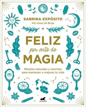 FELIZ POR ARTE DE MAGIA: RITUALES NATURALES Y SENCILLOS PARA MEJORAR TU VIDA | 9788418045721 | EXPÓSITO, SABRINA | Llibres Parcir | Llibreria Parcir | Llibreria online de Manresa | Comprar llibres en català i castellà online
