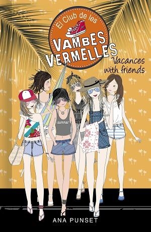 VACANCES WITH FRIENDS (SÈRIE EL CLUB DE LES VAMBES VERMELLES 19) | 9788418483004 | PUNSET, ANA | Llibres Parcir | Llibreria Parcir | Llibreria online de Manresa | Comprar llibres en català i castellà online