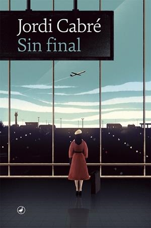 SIN FINAL | 9788418059544 | CABRÉ, JORDI | Llibres Parcir | Llibreria Parcir | Llibreria online de Manresa | Comprar llibres en català i castellà online