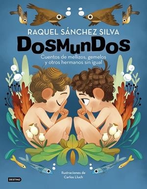 DOSMUNDOS. CUENTOS DE MELLIZOS, GEMELOS Y OTROS HERMANOS SIN IGUAL | 9788408241966 | SÁNCHEZ SILVA, RAQUEL / LLUCH, CARLOS | Llibres Parcir | Llibreria Parcir | Llibreria online de Manresa | Comprar llibres en català i castellà online