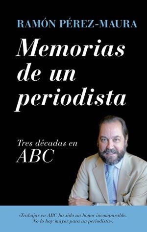 MEMORIAS DE UN PERIODISTA | 9788418709388 | PÉREZ-MAURA, RAMÓN | Llibres Parcir | Llibreria Parcir | Llibreria online de Manresa | Comprar llibres en català i castellà online
