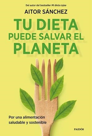 TU DIETA PUEDE SALVAR EL PLANETA | 9788449338205 | SÁNCHEZ GARCÍA, AITOR | Llibres Parcir | Librería Parcir | Librería online de Manresa | Comprar libros en catalán y castellano online