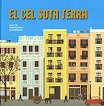 EL CEL SOTA TERRA | 9788439398462 | CELA OLLÉ, JAUME / VALENTINES ÁLVAREZ, JAUME | Llibres Parcir | Llibreria Parcir | Llibreria online de Manresa | Comprar llibres en català i castellà online