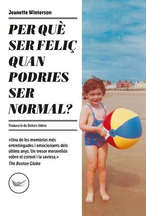 PER QUÈ SER FELIÇ QUAN PODRIES SER NORMAL? | 9788417339685 | WINTERSON, JEANETTE | Llibres Parcir | Llibreria Parcir | Llibreria online de Manresa | Comprar llibres en català i castellà online