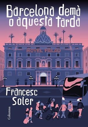 BARCELONA DEMÀ O AQUESTA TARDA | 9788466427968 | SOLER, FRANCESC | Llibres Parcir | Librería Parcir | Librería online de Manresa | Comprar libros en catalán y castellano online