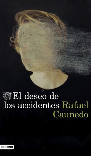 EL DESEO DE LOS ACCIDENTES | 9788423359653 | CAUNEDO, RAFAEL | Llibres Parcir | Librería Parcir | Librería online de Manresa | Comprar libros en catalán y castellano online