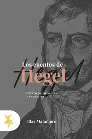 CUENTOS DE HEGEL, LOS | 9788417786410 | MATAMORO, BLAS | Llibres Parcir | Llibreria Parcir | Llibreria online de Manresa | Comprar llibres en català i castellà online
