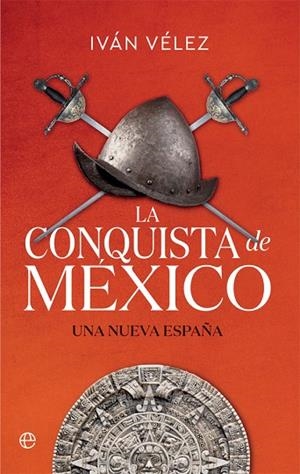 LA CONQUISTA DE MÉXICO | 9788413841137 | VÉLEZ, IVÁN | Llibres Parcir | Llibreria Parcir | Llibreria online de Manresa | Comprar llibres en català i castellà online