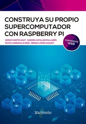 CONSTRUYA SU PROPIO SUPERCOMPUTADOR CON RASPBERRY PI | 9788426732811 | ISERTE, SERGIO/CATALÁN, SANDRA/CARRATALÁ ROCÍO/LÓPEZ, SERGIO | Llibres Parcir | Librería Parcir | Librería online de Manresa | Comprar libros en catalán y castellano online