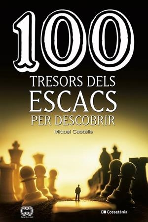 100 TRESORS DELS ESCACS PER DESCOBRIR | 9788413560502 | CASTELLS I BRIONES , MIQUEL | Llibres Parcir | Llibreria Parcir | Llibreria online de Manresa | Comprar llibres en català i castellà online