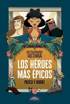 LOS HÉROES MÁS ÉPICOS | 9788420456676 | SEPTIÉN, RODRIGO / PASCUAL, ÁLVARO | Llibres Parcir | Llibreria Parcir | Llibreria online de Manresa | Comprar llibres en català i castellà online