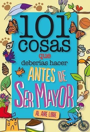 101 COSAS QUE DEBERÍAS HACER ANTES DE SER MAYOR - AL AIRE LIBRE | 9788408241614 | GRABHAM, SUE | Llibres Parcir | Llibreria Parcir | Llibreria online de Manresa | Comprar llibres en català i castellà online