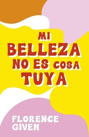 MI BELLEZA NO ES COSA TUYA | 9788418260742 | GIVEN, FLORENCE | Llibres Parcir | Librería Parcir | Librería online de Manresa | Comprar libros en catalán y castellano online