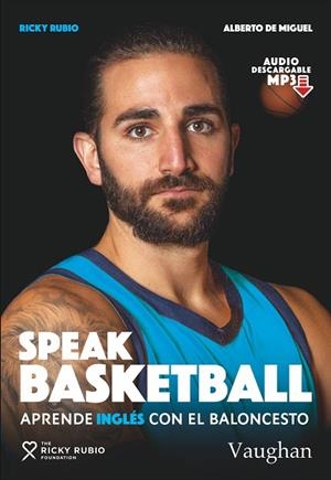 SPEAK BASKETBALL | 9788416667857 | DE MIGUEL, ALBERTO/RUBIO, RICKY | Llibres Parcir | Librería Parcir | Librería online de Manresa | Comprar libros en catalán y castellano online