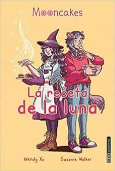 LA RECETA DE LA LUNA | 9788418712012 | XU,WENDY | Llibres Parcir | Llibreria Parcir | Llibreria online de Manresa | Comprar llibres en català i castellà online
