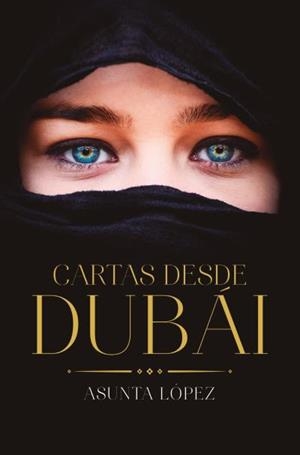 CARTAS DESDE DUBÁI | 9788416622696 | ASUNTA LÓPEZ | Llibres Parcir | Llibreria Parcir | Llibreria online de Manresa | Comprar llibres en català i castellà online