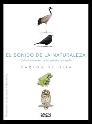 EL SONIDO DE LA NATURALEZA. CALENDARIO SONORO DE LOS PAISAJES DE ESPAÑA | 9788491584100 | HITA MORENO, CARLOS DE | Llibres Parcir | Llibreria Parcir | Llibreria online de Manresa | Comprar llibres en català i castellà online