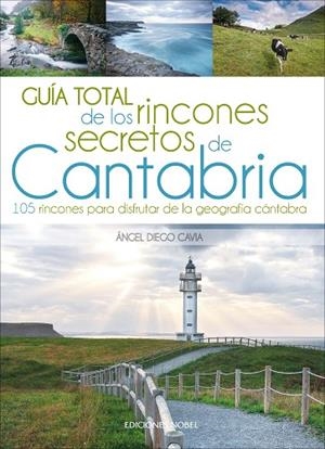 GUÍA TOTAL DE LOS RINCONES SECRETOS DE CANTABRIA | 9788484597445 | DIEGO CAVIA , ÁNGEL | Llibres Parcir | Llibreria Parcir | Llibreria online de Manresa | Comprar llibres en català i castellà online