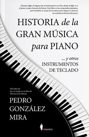 HISTORIA DE LA GRAN MÚSICA PARA PIANO | 9788418709562 | PEDRO GONZÁLEZ MIRA | Llibres Parcir | Llibreria Parcir | Llibreria online de Manresa | Comprar llibres en català i castellà online