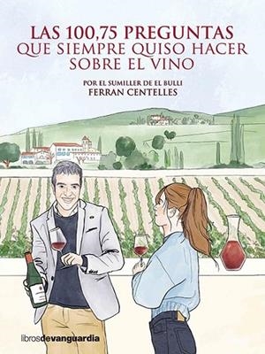 LAS 100,75 PREGUNTAS QUE SIEMPRE QUISO HACER SOBRE EL VINO | 9788416372850 | CENTELLES, FERRAN | Llibres Parcir | Llibreria Parcir | Llibreria online de Manresa | Comprar llibres en català i castellà online