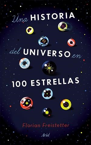 UNA HISTORIA DEL UNIVERSO EN 100 ESTRELLAS | 9788434433571 | FREISTETTER, FLORIAN | Llibres Parcir | Librería Parcir | Librería online de Manresa | Comprar libros en catalán y castellano online
