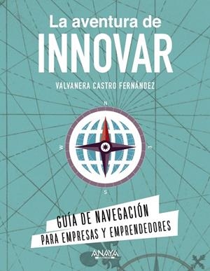 LA AVENTURA DE INNOVAR | 9788441544161 | CASTRO FERNÁNDEZ, VALVANERA | Llibres Parcir | Llibreria Parcir | Llibreria online de Manresa | Comprar llibres en català i castellà online