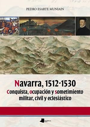 NAVARRA, 1512-1530 | 9788476818251 | ESARTE MUNIAIN, PEDRO | Llibres Parcir | Librería Parcir | Librería online de Manresa | Comprar libros en catalán y castellano online