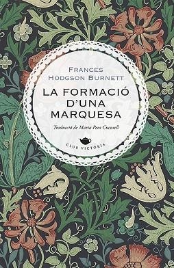 LA FORMACIÓ D'UNA MARQUESA | 9788417998622 | BURNETT, FRANCES HODGSON | Llibres Parcir | Llibreria Parcir | Llibreria online de Manresa | Comprar llibres en català i castellà online