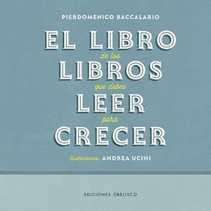 EL LIBRO DE LOS LIBROS QUE DEBES LEER PARA CRECER | 9788491117339 | BACCALARIO, PIERDOMENICO/UCINI, ANDREA | Llibres Parcir | Llibreria Parcir | Llibreria online de Manresa | Comprar llibres en català i castellà online