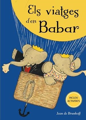 ELS VIATGES D´EN BABAR | 9788491454731 | DE BRUNHOFF, JEAN | Llibres Parcir | Llibreria Parcir | Llibreria online de Manresa | Comprar llibres en català i castellà online