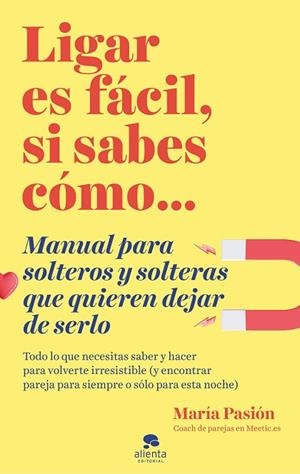 LIGAR ES FÁCIL, SI SABES CÓMO | 9788413440873 | PASIÓN, MARÍA | Llibres Parcir | Librería Parcir | Librería online de Manresa | Comprar libros en catalán y castellano online