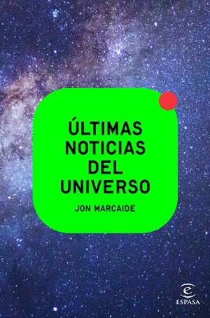 ÚLTIMAS NOTICIAS DEL UNIVERSO | 9788467062540 | MARCAIDE, JON | Llibres Parcir | Llibreria Parcir | Llibreria online de Manresa | Comprar llibres en català i castellà online