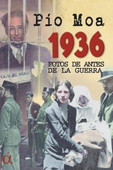 1936 FOTOS DE ANTES DE LA GUERRA | 9788412148688 | MOA, PIO | Llibres Parcir | Librería Parcir | Librería online de Manresa | Comprar libros en catalán y castellano online