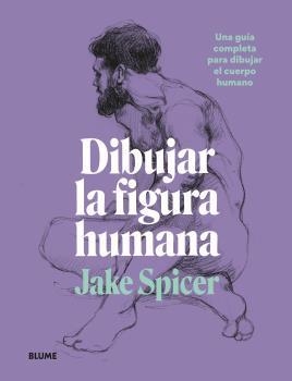 DIBUJAR LA FIGURA HUMANA | 9788418459979 | SPICER, JAKE | Llibres Parcir | Llibreria Parcir | Llibreria online de Manresa | Comprar llibres en català i castellà online