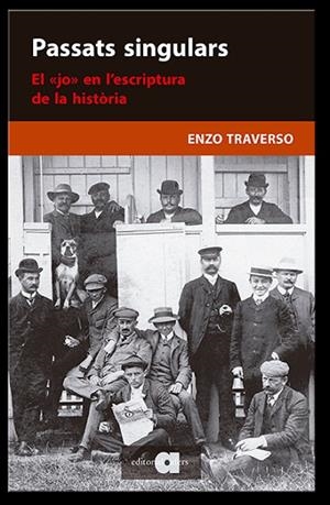 PASSATS SINGULARS. EL «JO» EN L'ESCRIPTURA DE LA HISTÒRIA | 9788418618055 | TRAVERSO, ENZO | Llibres Parcir | Llibreria Parcir | Llibreria online de Manresa | Comprar llibres en català i castellà online