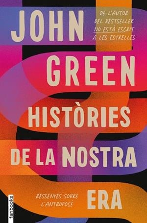 HISTÒRIES DE LA NOSTRA ERA. RESSENYES SOBRE L'ANTROPOCÈ | 9788418327551 | GREEN, JOHN | Llibres Parcir | Librería Parcir | Librería online de Manresa | Comprar libros en catalán y castellano online