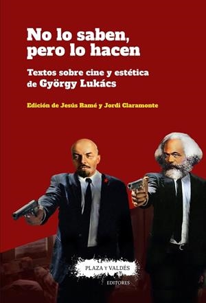 NO LO SABEN, PERO LO HACEN. TEXTOS SOBRE CINE Y ESTÉTICA DE GYÖRGY LUKÁCS | 9788417121150 | LUKÁCS, GYÖRGY/CLARAMONTE ARRUFAT, JORDI/RAMÉ, JESÚS | Llibres Parcir | Librería Parcir | Librería online de Manresa | Comprar libros en catalán y castellano online