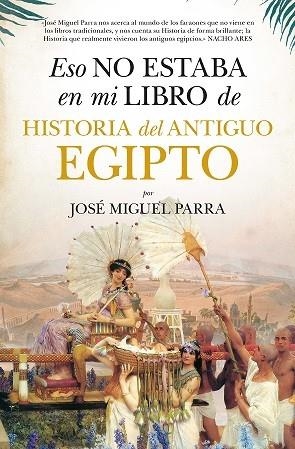ESO NO ESTABA (LEB) HIST. DEL ANTIGUO EGIPTO | 9788418757518 | PARRA, JOSÉ MIGUEL | Llibres Parcir | Llibreria Parcir | Llibreria online de Manresa | Comprar llibres en català i castellà online