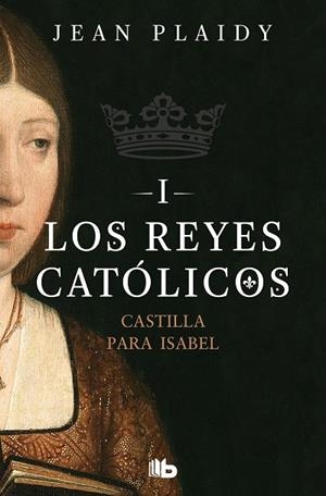 CASTILLA PARA ISABEL (LOS REYES CATÓLICOS 1) | 9788490708767 | PLAIDY, JEAN | Llibres Parcir | Llibreria Parcir | Llibreria online de Manresa | Comprar llibres en català i castellà online
