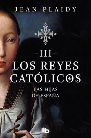 LAS HIJAS DE ESPAÑA (LOS REYES CATÓLICOS 3) | 9788490708781 | PLAIDY, JEAN | Llibres Parcir | Llibreria Parcir | Llibreria online de Manresa | Comprar llibres en català i castellà online