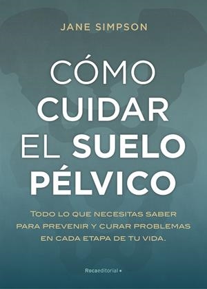 CÓMO CUIDAR EL SUELO PÉLVICO | 9788417968236 | SIMPSON, JANE | Llibres Parcir | Librería Parcir | Librería online de Manresa | Comprar libros en catalán y castellano online