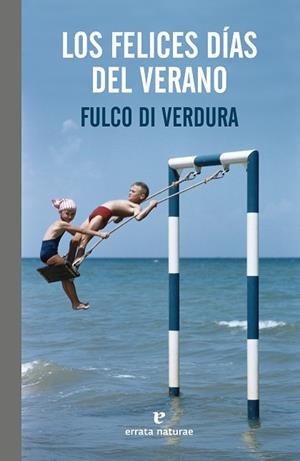 LOS FELICES DÍAS DEL VERANO | 9788416544998 | DI VERDURA, FULCO | Llibres Parcir | Llibreria Parcir | Llibreria online de Manresa | Comprar llibres en català i castellà online