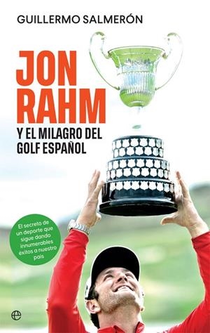 JON RAHM Y EL MILAGRO DEL GOLF ESPAÑOL | 9788413841595 | SALMERÓN, GUILLERMO | Llibres Parcir | Llibreria Parcir | Llibreria online de Manresa | Comprar llibres en català i castellà online