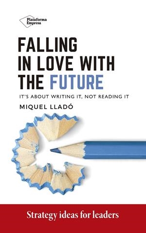 FALLING IN LOVE WITH THE FUTURE | 9788418582318 | LLADÓ, MIQUEL | Llibres Parcir | Llibreria Parcir | Llibreria online de Manresa | Comprar llibres en català i castellà online