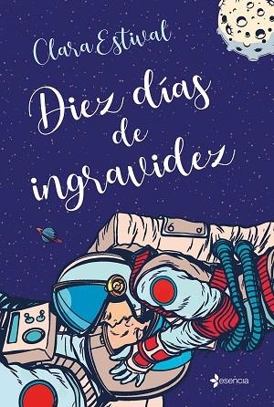 DIEZ DÍAS DE INGRAVIDEZ | 9788408244073 | ESTIVAL, CLARA | Llibres Parcir | Llibreria Parcir | Llibreria online de Manresa | Comprar llibres en català i castellà online