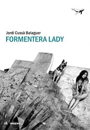 FORMENTERA LADY | 9788412220575 | CUSSÀ, JORDI | Llibres Parcir | Llibreria Parcir | Llibreria online de Manresa | Comprar llibres en català i castellà online