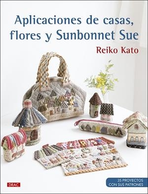 APLICACIONES DE CASAS, FLORES Y SUNBONNET SUE | 9788498746839 | KATO, REIKO | Llibres Parcir | Llibreria Parcir | Llibreria online de Manresa | Comprar llibres en català i castellà online