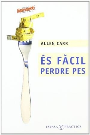 ÉS FÀCIL PERDRE PES | 9788466405652 | ALLENS CARR'S EASYWAY, LTD. / CARR, ALLEN | Llibres Parcir | Llibreria Parcir | Llibreria online de Manresa | Comprar llibres en català i castellà online