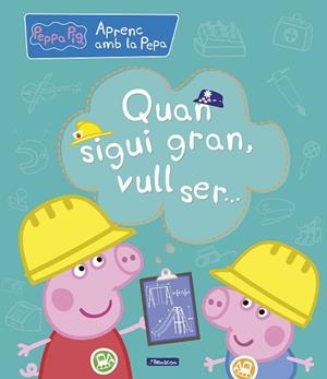 QUAN SIGUI GRAN, VULL SER... (APRENC AMB LA PORQUETA PEPA) | 9788448850708 | HASBRO, / EONE, | Llibres Parcir | Librería Parcir | Librería online de Manresa | Comprar libros en catalán y castellano online